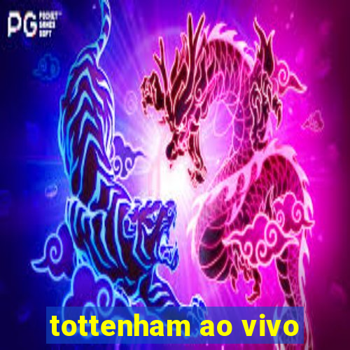 tottenham ao vivo